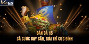 Bắn Cá H5 – Cá Cược Gay Cấn, Giải Trí Cực Đỉnh