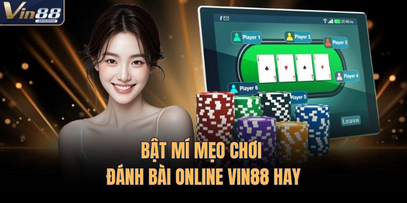 Bật mí mẹo chơi đánh bài online VIN88 hay