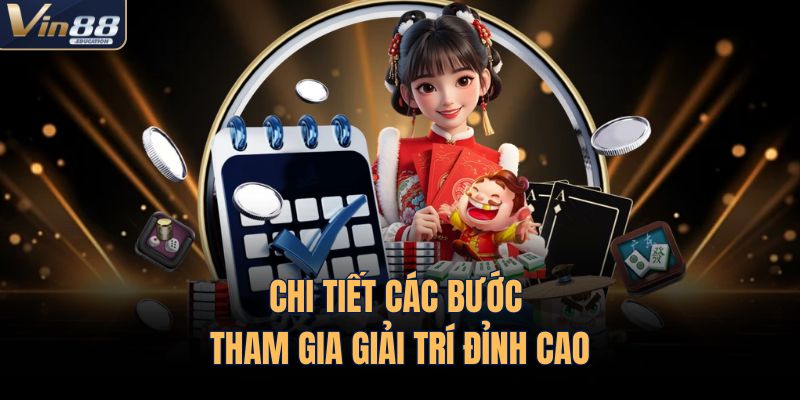 Chi tiết các bước tham gia giải trí đỉnh cao