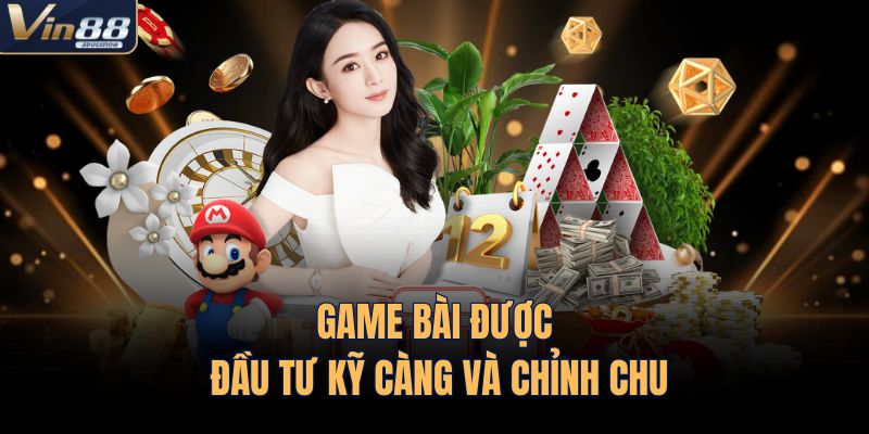 Game bài được đầu tư kỹ càng và chỉnh chu