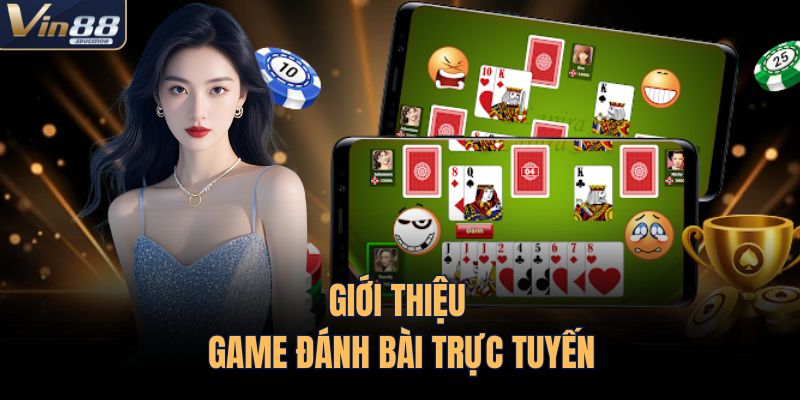 Giới thiệu game đánh bài trực tuyến