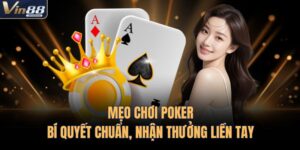 Mẹo Chơi Poker – Bí Quyết Chuẩn, Nhận Thưởng Liền Tay