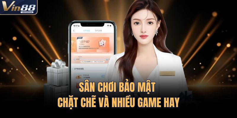 Sân chơi bảo mật chặt chẽ và nhiều game hay