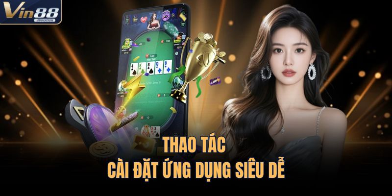 Thao tác cài đặt ứng dụng siêu dễ